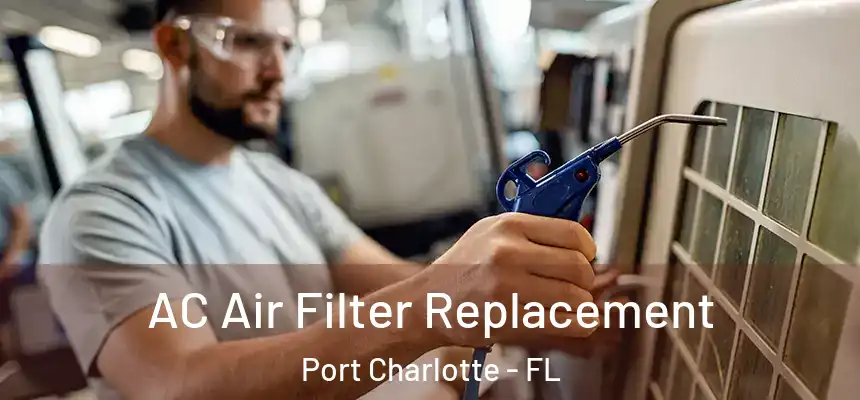 AC Air Filter Replacement Port Charlotte - FL