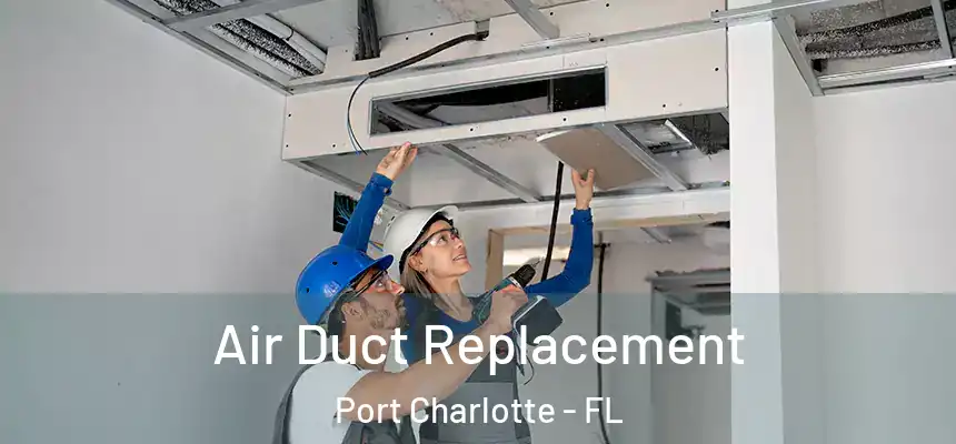 Air Duct Replacement Port Charlotte - FL
