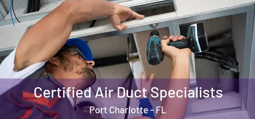 Certified Air Duct Specialists Port Charlotte - FL