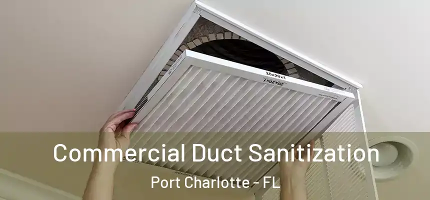 Commercial Duct Sanitization Port Charlotte - FL