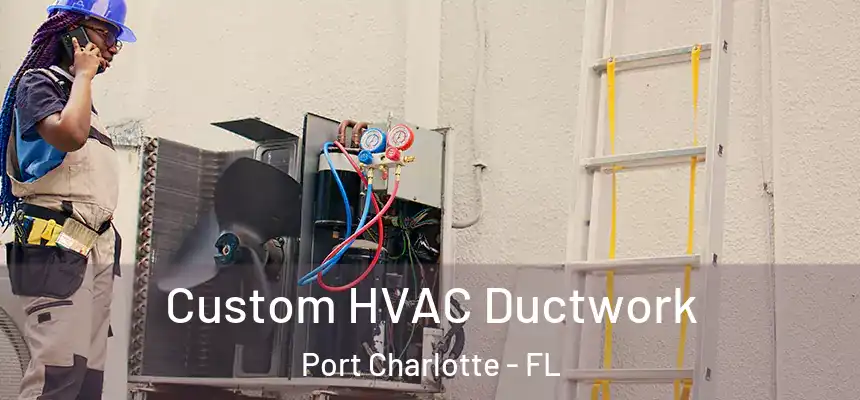 Custom HVAC Ductwork Port Charlotte - FL