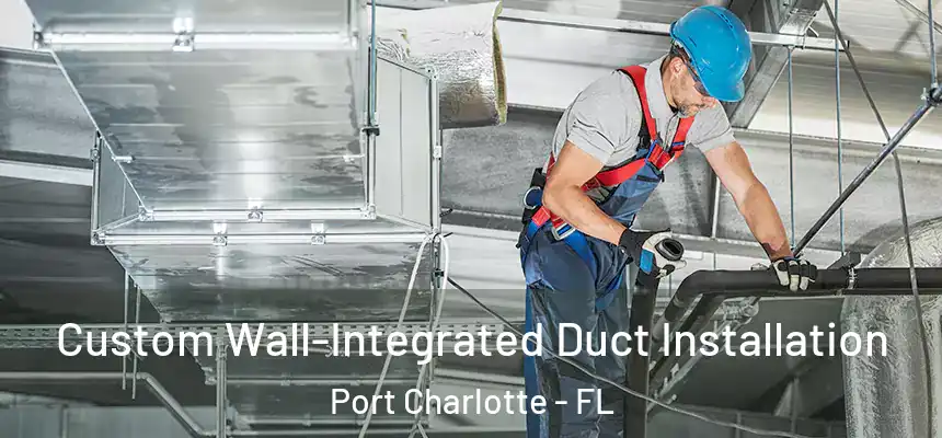 Custom Wall-Integrated Duct Installation Port Charlotte - FL