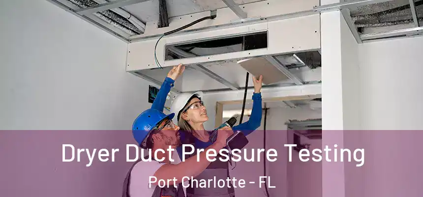 Dryer Duct Pressure Testing Port Charlotte - FL