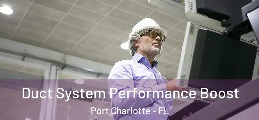  Duct System Performance Boost Port Charlotte - FL