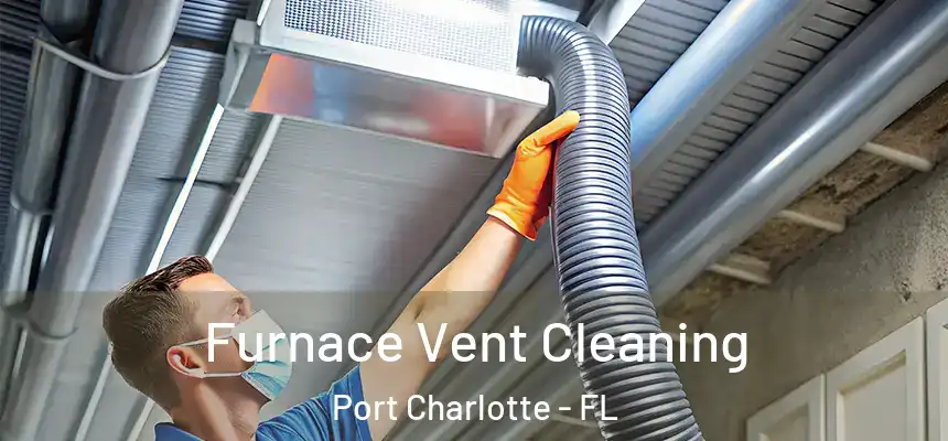 Furnace Vent Cleaning Port Charlotte - FL