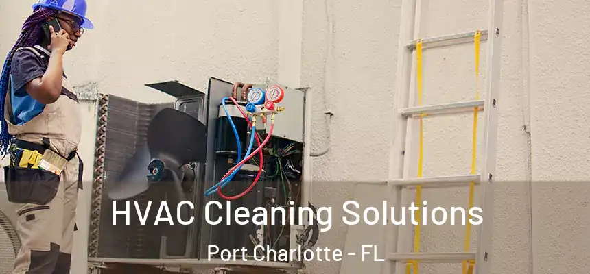 HVAC Cleaning Solutions Port Charlotte - FL