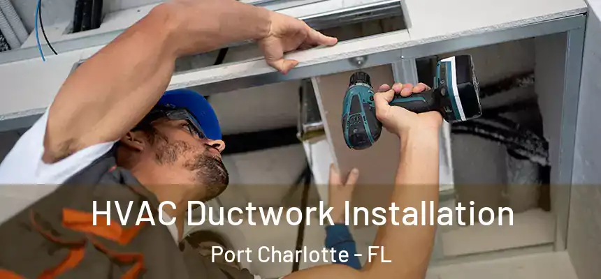 HVAC Ductwork Installation Port Charlotte - FL