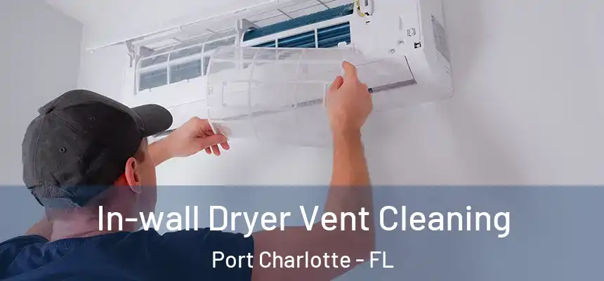 In-wall Dryer Vent Cleaning Port Charlotte - FL