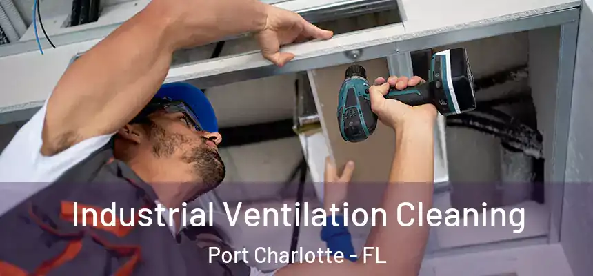  Industrial Ventilation Cleaning Port Charlotte - FL
