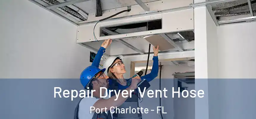 Repair Dryer Vent Hose Port Charlotte - FL