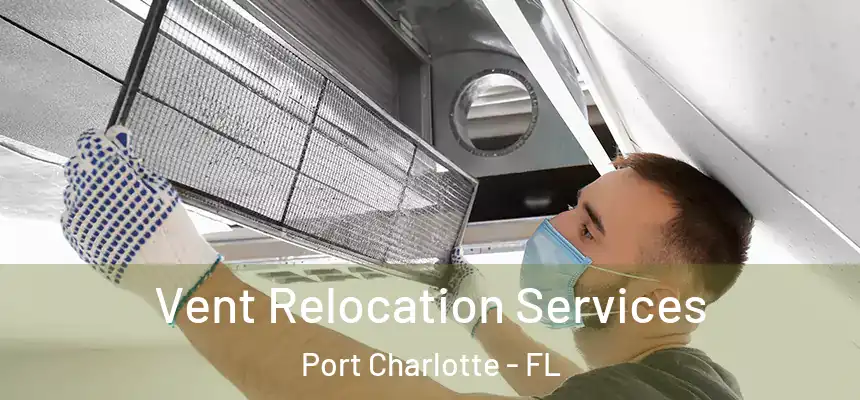 Vent Relocation Services Port Charlotte - FL